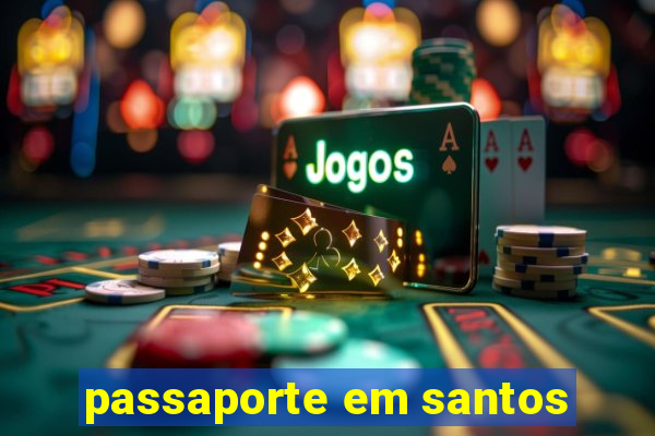 passaporte em santos